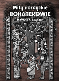 Mity nordyckie Bohaterowie - Sawczyn Mateusz - książka