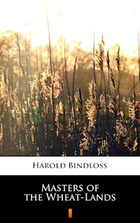 Masters of the Wheat-Lands - Harold Bindloss - ebook