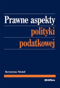 Prawne aspekty polityki podatkowej - Nizioł Krystyna - książka