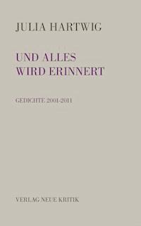 Und alles wird erinnert - Julia Hartwig - ebook