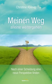 Meinen Weg alleine weitergehen - Christine Koenig - ebook