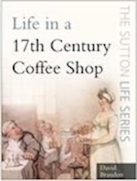 Life in a 17th Century Coffee Shop - David Brandon - ebook