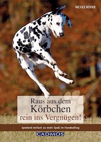 Raus aus dem Körbchen - rein ins Vergnügen! - Nicole Röder - ebook