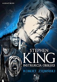 Stephen King: Instrukcja obsługi - Robert Ziębiński - ebook
