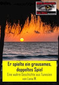 Er spielte ein grausames, doppeltes Spiel - Lena M. - ebook