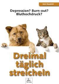 Dreimal täglich streicheln - Imre Kusztrich - ebook