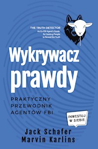Wykrywacz prawdy. Praktyczny przewodnik agentów FBI - Jack Schafer, Marvin Karlins - ebook + audiobook