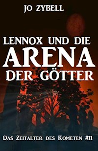 Lennox und die Arena der Götter: Das Zeitalter des Kometen #11 - Jo Zybell, Zybell Jo - ebook
