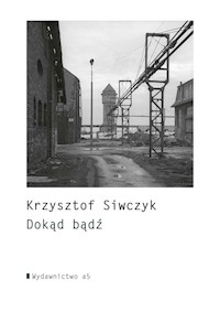 Dokąd bądź - Krzysztof Siwczyk - książka