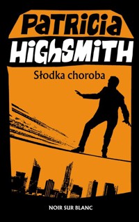 Słodka choroba - Highsmith Patricia - ebook + książka