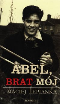 Abel, brat mój - Maciej Lepianka - książka