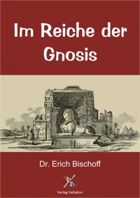 Im Reiche der Gnosis - Dr. Erich Bischoff - ebook