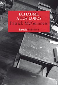 Echadme a los lobos - McGuinness Patrick - ebook