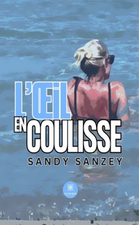 L’œil en coulisse - Sandy Sanzey - ebook
