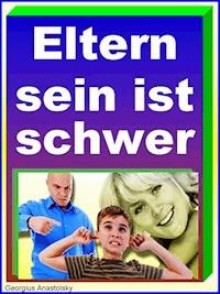 Eltern sein ist schwer - Georgius Anastolsky - ebook