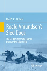 Roald Amundsen’s Sled Dogs - Mary R. Tahan - ebook