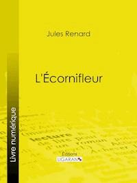 L'Écornifleur - Jules Renard - ebook