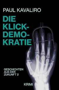 Die Klick-Demokratie - Paul Kavaliro - ebook