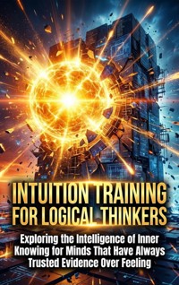 Intuition Training for Logical Thinkers - Selene Rothwell - ebook