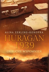 Huragan 1939. Okruchy wspomnień - Alina Zerling Konopka - książka