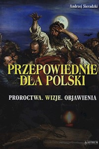 Przepowiednie dla Polski - Andrzej Sieradzki - książka
