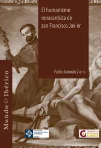 El humanismo renacentista de San Francisco Javier - Antonio Vieira - ebook