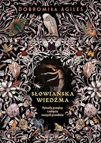Słowiańska wiedźma. Rytuały, przepisy i zaklęcia naszych przodków - Dobromiła Agiles - audiobook