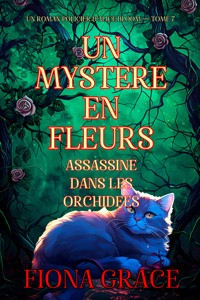Un mystère en fleurs : assassiné dans les orchidées (un roman policier d'Alice Bloom — tome 7) - Fiona Grace - ebook