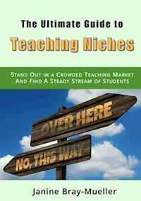 The Ultimate Guide to Teaching Niches - Janine Bray-Mueller - ebook