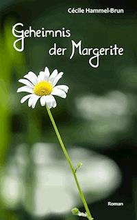 Geheimnis der Margerite - Cécile Hammel-Brun - ebook