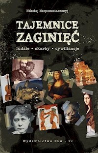 Tajemnice zaginięć Ludzie, skarby, cywilizacje -  - książka