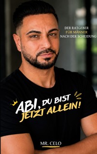 ABI, DU BIST JETZT ALLEIN! - Mr.Celo - ebook