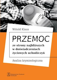 Przemoc ze strony najbliższych w doświadczeniach życiowych uchodźczyń - Witold Klaus - książka