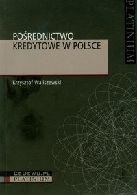 Pośrednictwo kredytowe w Polsce - Waliszewski Krzysztof - książka
