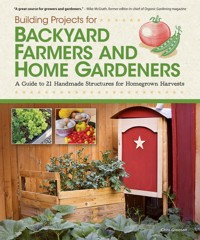 Building Projects for Backyard Farmers and Home Gardeners - Chris Gleason - ebook