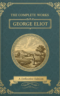 The Complete Works – George Eliot - George Eliot - ebook