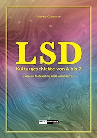 LSD - Kulturgeschichte von A bis Z - Wayne Glausser - ebook