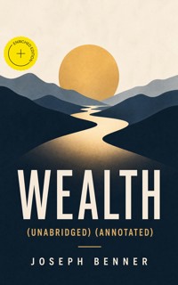 WEALTH (Unabridged) (Annotated) - Joseph Benner - ebook