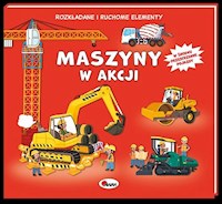 Maszyny w akcji Rozkładane i ruchome elementy - Elżbieta Wójcik - książka