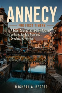 Annecy for First Timers - Micheal A. Berger - ebook