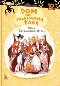Dom pod Zwariowaną Żabą - Anna Czerwińska Rydel - ebook + książka