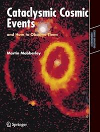 Cataclysmic Cosmic Events and How to Observe Them - Martin Mobberley - ebook