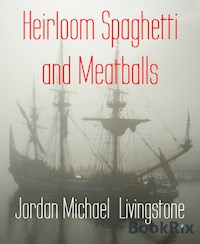 Heirloom Spaghetti and Meatballs - Jordan Michael Livingstone - ebook