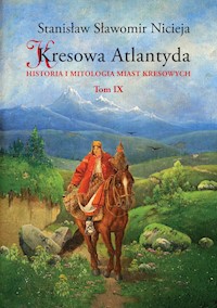 Kresowa Atlantyda Tom 9 - Nicieja Stanisław Sławomir - książka