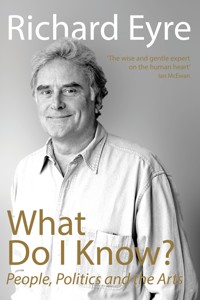 What Do I Know? - Richard Eyre - ebook