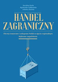 Handel zagraniczny - Drela Karolina, Malkowska Agnieszka, Zieziula Jolanta - książka