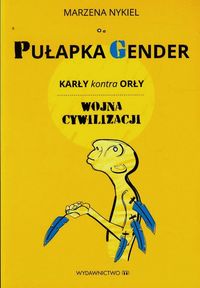 Pułapka gender Karły kontra orły - Marzena Nykiel - książka