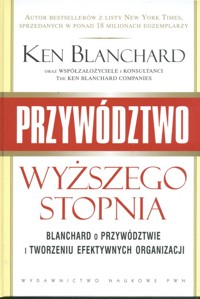 Przywództwo wyższego stopnia - Ken Blanchard - książka