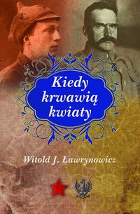Kiedy krwawią kwiaty - Ławrynowicz Witold J. - książka