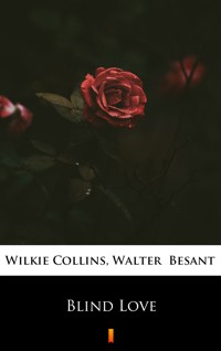 Blind Love - Collins Wilkie, Walter Besant - ebook